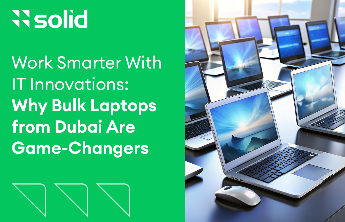 Work Smarter With IT Innovations: Why Bulk Laptops from Dubai Are Game-Changers