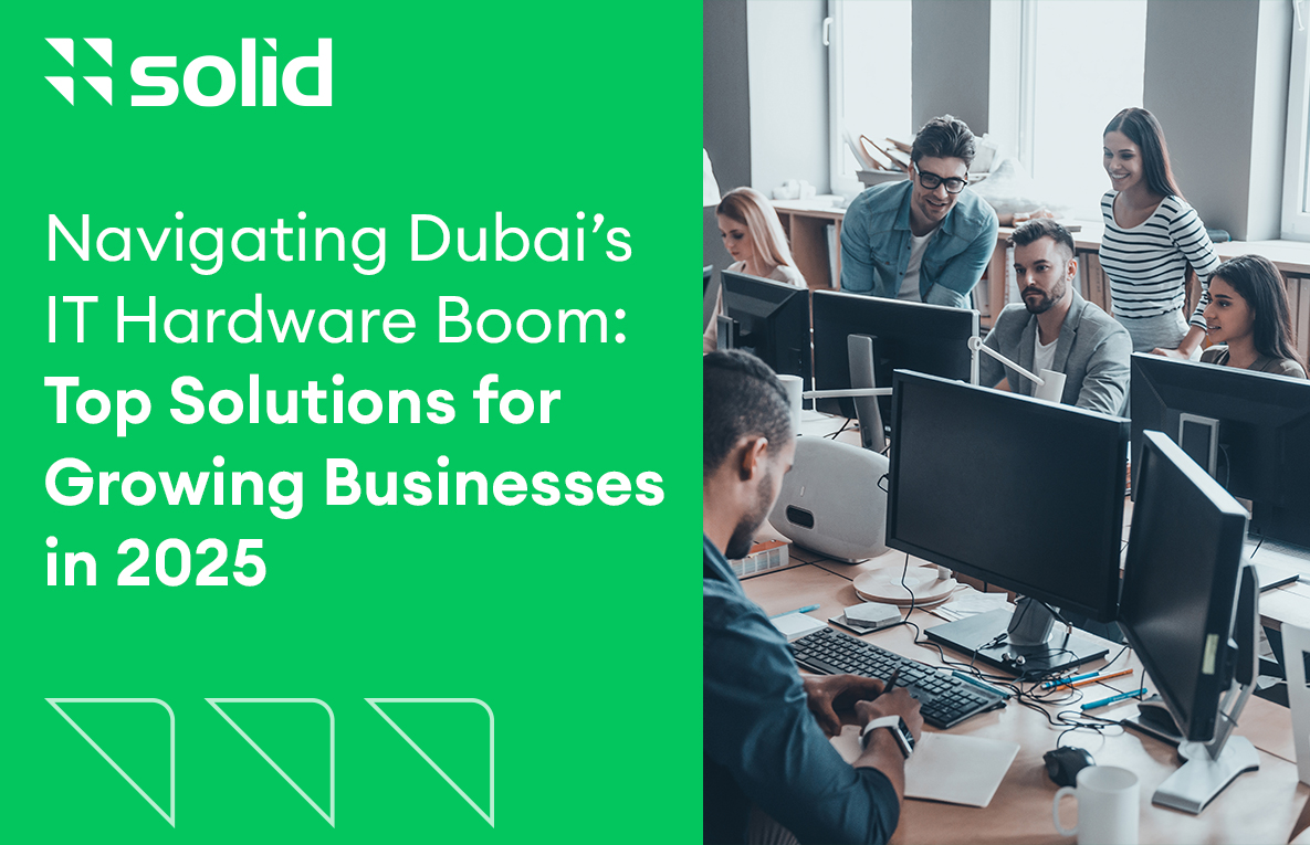 Navigating Dubai’s IT Hardware Boom: Top Solutions for Growing Businesses in 2025