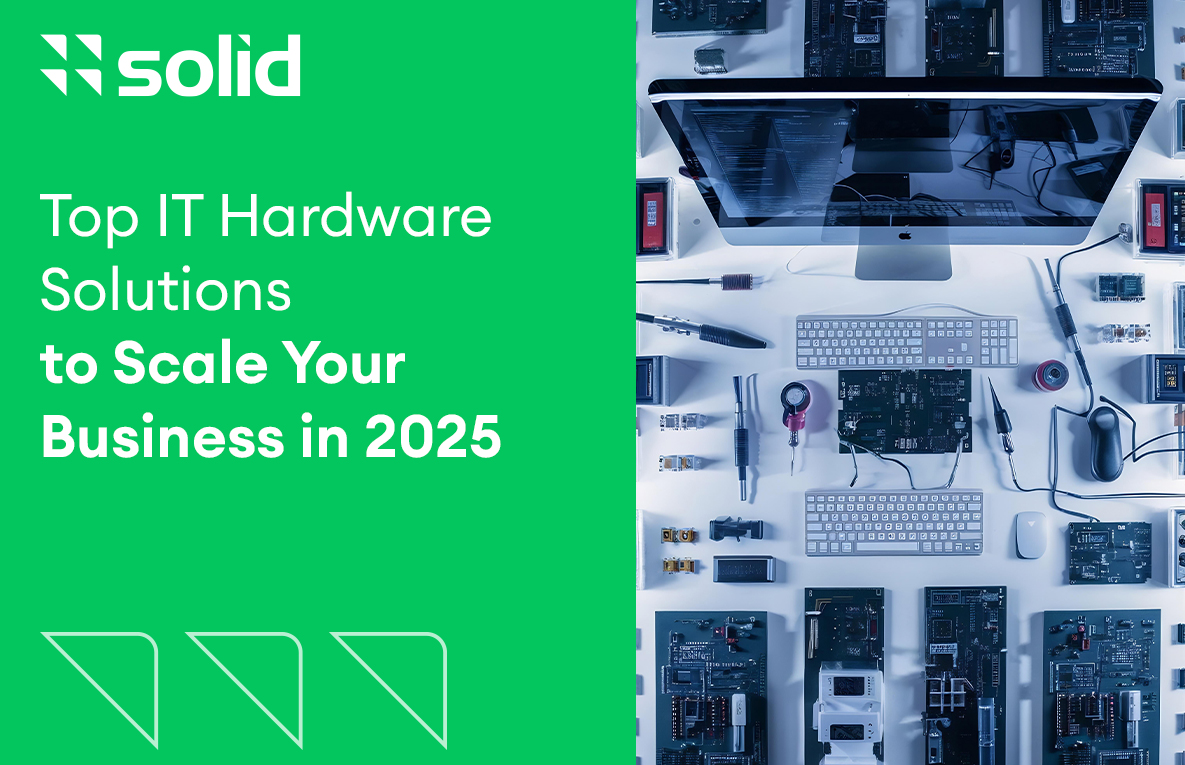Top IT Hardware Solutions to Scale Your Business in 2025